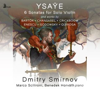 YSAŸE: 6 Violin Sonatas, Op. 27 and works by BARTÓK • CHANSAREL • CRICKBOOM • ENESCU • GODOWSKY • QUIROGA (2CD)