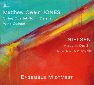 Matthew Owain JONES: String Quartet No. 1 / Wind Quintet • NIELSEN: Aladdin, Op. 34 (excs. arr. M.O. Jones)