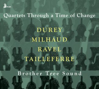 Quartets Through a Time of Change | DUREY • MILHAUD • RAVEL • TAILLEFERRE