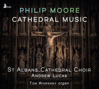 Philip MOORE: Cathedral Music – St Albans Cathedral Choir
