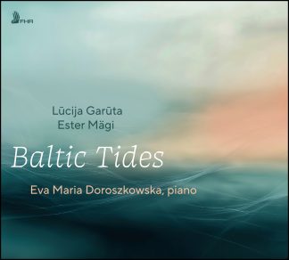 Baltic Tides – piano works by GARŪTA • MÄGI