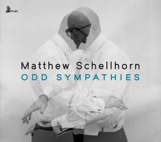 ODD SYMPATHIES – Matthew Schellhorn, piano