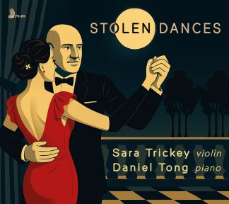 STOLEN DANCES – Sara Trickey, violin | Daniel Tong, piano