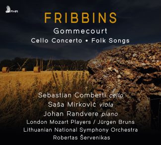Peter FRIBBINS: Cello Concerto • Gommecourt • Folk Songs