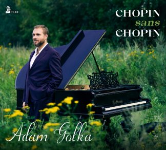 CHOPIN sans CHOPIN – Adam Golka, piano