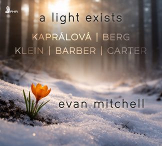 ‘a light exists’ works by KAPRÁLOVÁ | BERG | KLEIN | BARBER | CARTER – Evan Mitchell, piano