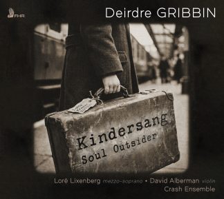 Deirdre GRIBBIN: Kindersang • Soul Outsider | Loré Lixenberg • David Alberman • Crash Ensemble